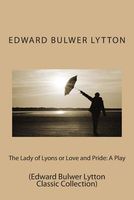 The Lady Of Lyons; Or, Love And Pride