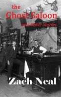 Cover of The Ghost Saloon and Other Stories by Zach Neal