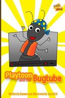 Playtoon and the BugTube