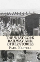 Cover of The West Cork Railway and Other Stories by Paul Kestell