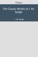 The Classic Works of J. M. Synge