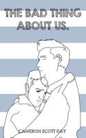 Cover of The Bad Thing about Us by Cameron Scott Day