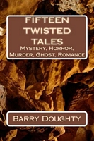 Cover of Fifteen twisted Tales by Barry William Doughty