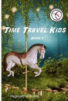 Cover of Time Travel Kids by Reginald Williams