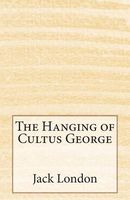 The Hanging of Cultus George