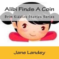 Cover of Alibi Finds a Coin by Jane Olamide Olubunm Landey