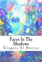 Cover of Faces in the Shadows by Gregory El Harvey