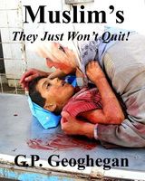 Cover of Muslim's They Just Won't Quit by G.P. Geoghegan