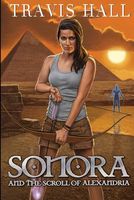 Cover of Sonora and the Scroll of Alexandria by Travis Hall
