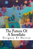 Cover of The Pattern of a Snowflake by Gregory El Harvey