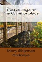 Cover of The Courage of the Commonplace by Mary Raymond Shipman Andrews