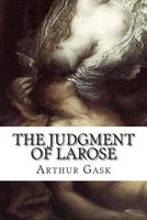 Cover of The Judgment of Larose by Arthur Gask