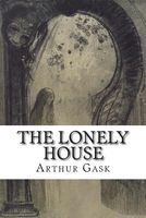 Cover of The Lonely House by Arthur Gask