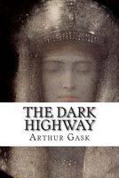 Cover of The Dark Highway by Arthur Gask