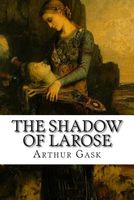 Cover of The Shadow of Larose by Arthur Gask
