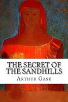 Cover of The Secret of the Sandhills by Arthur Gask