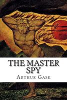 Cover of The Master Spy by Arthur Gask