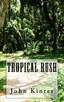 Cover of Tropical Rush by John P. Kinter