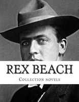 Rex Beach, Collection Novels