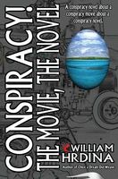 Cover of Conspiracy! the Movie, the Novel by William Hrdina