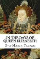 Cover of In the Days of Queen Elizabeth by Eva March Tappan