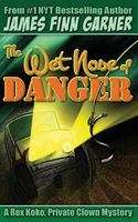 Cover of The Wet Nose of Danger by James Finn Garner