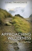 Cover of Approaching Wilderness. by Gene Twaronite