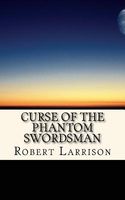 Cover of Curse of the Phantom Swordsman by Robert Larrison