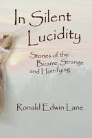 Cover of In Silent Lucidity by Ronald Edwin Lane