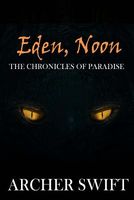 Cover of Eden, Noon by Archer Swift