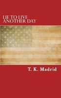 Cover of Lie to Live Another Day by T.K. Madrid