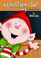 Cover of A Little Elf Upon a Shelf by Annie Lang