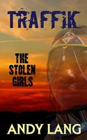 Cover of Traffik: The Stolen Girls by Andy Lang
