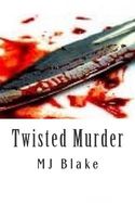 Cover of Twisted Murder by M.J. Blake
