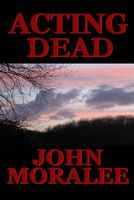 Cover of Acting Dead by John Moralee