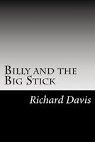 Cover of Billy And The Big Stick by Richard Harding Davis