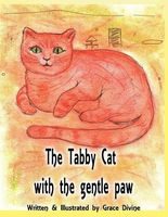 Cover of The Tabby Cat with the Gentle Paw by Grace Divine
