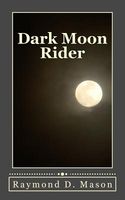 Cover of Dark Moon Rider by Raymond D. Mason