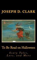 Cover of To Be Read on Halloween: Scary Tales, Lore, and More by Joseph D. Clark
