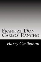 Cover of Frank at Don Carlos' Rancho by Harry Castlemon