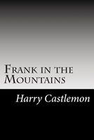 Cover of Frank in the Mountains by Harry Castlemon