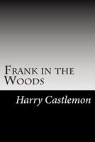 Cover of Frank in the Woods by Harry Castlemon