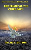 Cover of The Flight of the White Dove by Oscar Z. Hutson