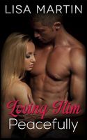 Cover of Loving Him Peacefully by Lisa Martin
