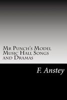 Cover of MR Punch's Model Music Hall Songs and Dramas by F. Anstey