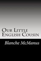 Cover of Our Little English Cousin by Blanche McManus