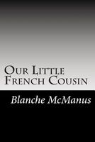 Cover of Our Little French Cousin by Blanche McManus