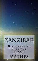 Cover of Zanzibar: Discovery to Survival by Jesse Mathes