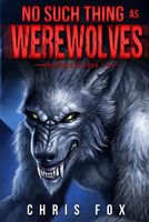 No Such Thing as Werewolves
