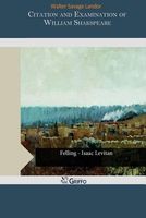 Cover of Citation And Examination Of William Shakspeare by Walter Savage Landor